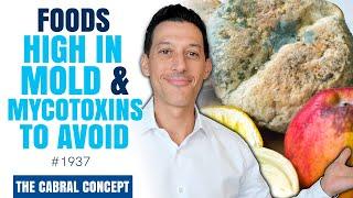 Foods High In Mold & MycoToxins to Avoid | Cabral Concept 1937