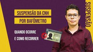 Quando ocorre a suspensão da CNH na multa do bafômetro e como recorrer?