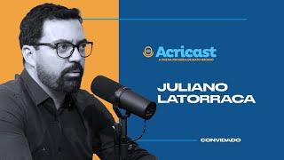 ACRICAST #25 - Juliano Latorraca