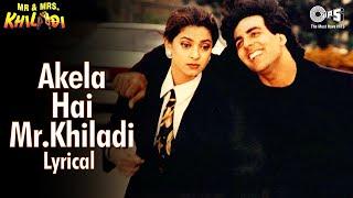 Akela Hai Mr Khiladi - Lyrical | Akshay Kumar, Juhi Chawla | Udit N, Anuradha P | Mr. & Mrs. Khiladi