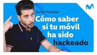 MOVISTAR: Cómo saber si tu móvil ha sido hackeado