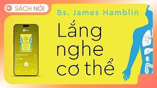 [Sách Nói] Lắng Nghe Cơ Thể - Chương 1 | James Hamblin