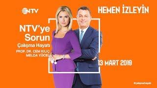 NTV'ye Sorun - Çalışma Hayatı 13 Mart 2019