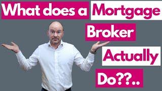 What does a mortgage broker actually do?