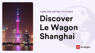 Le Wagon Shanghai | Our Campus and Courses