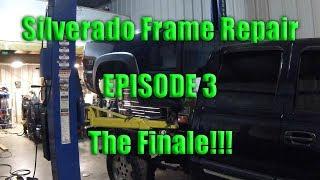 Silverado Frame Repair: EPISODE 3 The FINALE!!!!!