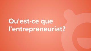 Qu'est-ce que l'entrepreneuriat?