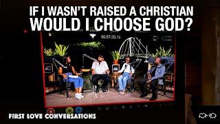 If I wasn’t Raised A Christian Would I Choose God? | Ep 16