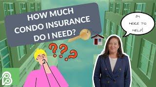 How Much Condo Insurance Do I Need?