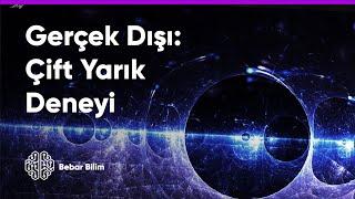 Bu Gerçek Olamaz! : Kuantum Fiziği – Çift Yarık Deneyi #13