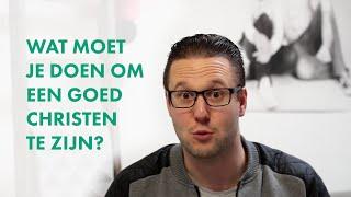 Wat moet je doen om een goed christen te zijn? #geloofsvraag