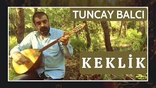 Keklik | Tuncay BALCI | #Türkü #Türküler