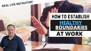 How To Establish Healthy Boundaries At Work - 11 Tips To Avoid Burnout