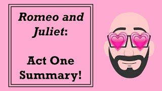 Romeo and Juliet: Act One Summary!