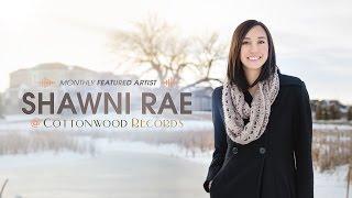 Shawni Rae - Introduction (Cottonwood Records Monthly Featured Artist)