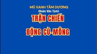 Trận chiến Động Cù mông -  Mũ xanh Tầm Dương - Phần 1