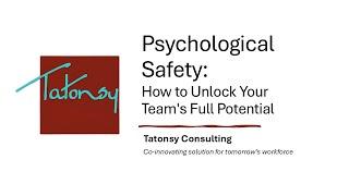 Psychological Safety: How to Unlock Your Team's Full Potential