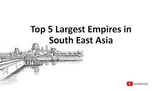 5 Largest Empires in Southeast Asia