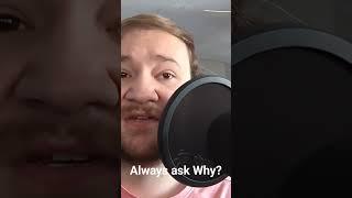 always ask Why? #shorts #podcastingadvice #podcasthelp