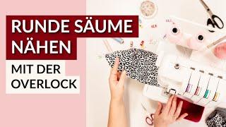 Overlock Tipp: So kannst du einen runden Saum nähen | Nähtipp Overlock nähen