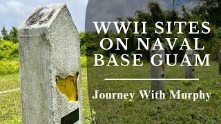 WWII Sites on Naval Base Guam | Journey With Murphy