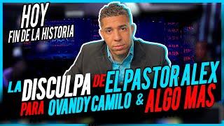 LA DISCULPA DE EL PASTOR ALEX PARA OVANDY CAMILO Y ALGO MAS