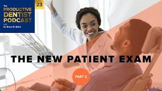 Episode 23: The New Patient Exam (Part 2) - The Productive Dentist Podcast