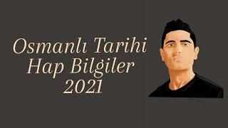 2021 - Osmanlı Tarihi - Hap Bilgiler - Ali Hocadan