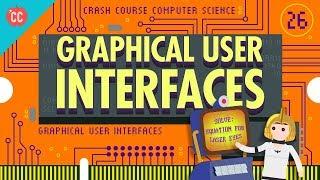 Graphical User Interfaces: Crash Course Computer Science #26