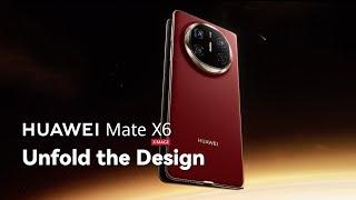 HUAWEI Mate X6 - Unfold the Design