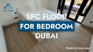 SPC Flooring for Bedroom Dubai | Project by Fixingexpert.ae