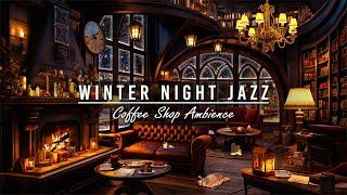 Relaxing Jazz Music for Cozy Winter ️Coffee Shop Ambience with Fireplace Sounds & Snowfall to Sleep