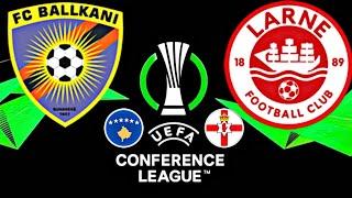 Ballkani 0-1 Larne | CONFERENCE LEAGUE 2024/25