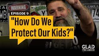 Glad You Asked | How do we protect our kids? | S1 E9