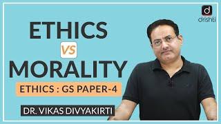 Ethics vs Morality : Concept Talk by Dr. Vikas Divyakirti (English)  I Drishti IAS