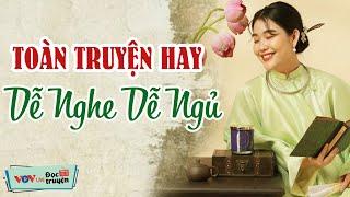 [MỚI NHẤT] Tuyển Chọn Toàn Truyện Hay | Đọc Truyện Đêm Khuya Đài Tiếng Nói Việt Nam VOV Hôm Nay 8/8