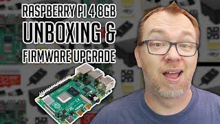 Raspberry Pi 4 8GB Unboxing and Firmware Upgrade