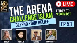 The Arena | Challenge Islam | Defend your Beliefs - Episode 53