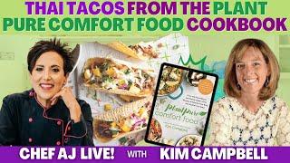 Thai Tacos From The Plant Pure Comfort Food Cookbook with Kim Campbell | CHEF AJ LIVE!