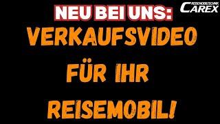 Neu bei uns: Verkaufsvideo für Ihr Reisemobil! CAREX Reisemobiltechnik