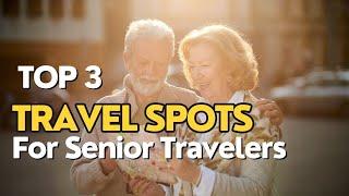 Golden Destinations: Top 3 Travel Spots Perfect for Senior Adventurers!