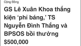 GS Lê Xuân Khoa Thắng Kiện TS Nguyễn Đình Thắng $500,000