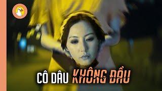 HỒN MA CÔ DÂU, Chuyên Đi Lang Thang Để Tìm Lại Đầu Của Mình |Quạc Review|