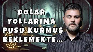 DOLAR YOLLARIMA PUSU KURMUŞ, BEKLEMEKTE... | MURAT MURATOĞLU