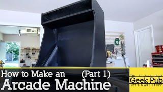 How to make an Arcade Machine: Part 1