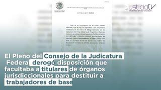 CJF derogó disposición que facultaba a titulares  jurisdiccionales destituir a trabajadores