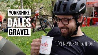 "I’ve never had tea before" - Dales Gravel