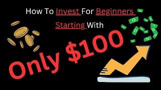 How To Invest For Beginners Starting With Only $100 - Moneywisdom.io