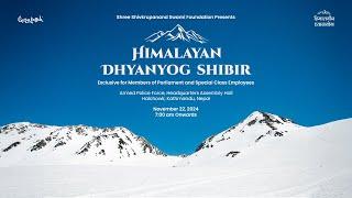 Himalayan Dhyanyog Shivir for Members of Parliament | Kathmandu, Nepal | 22nd Nov, 2024