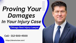 Proving Your DAMAGES In Your Injury Case (Must-Know Info) - [Call 312-500-4500]